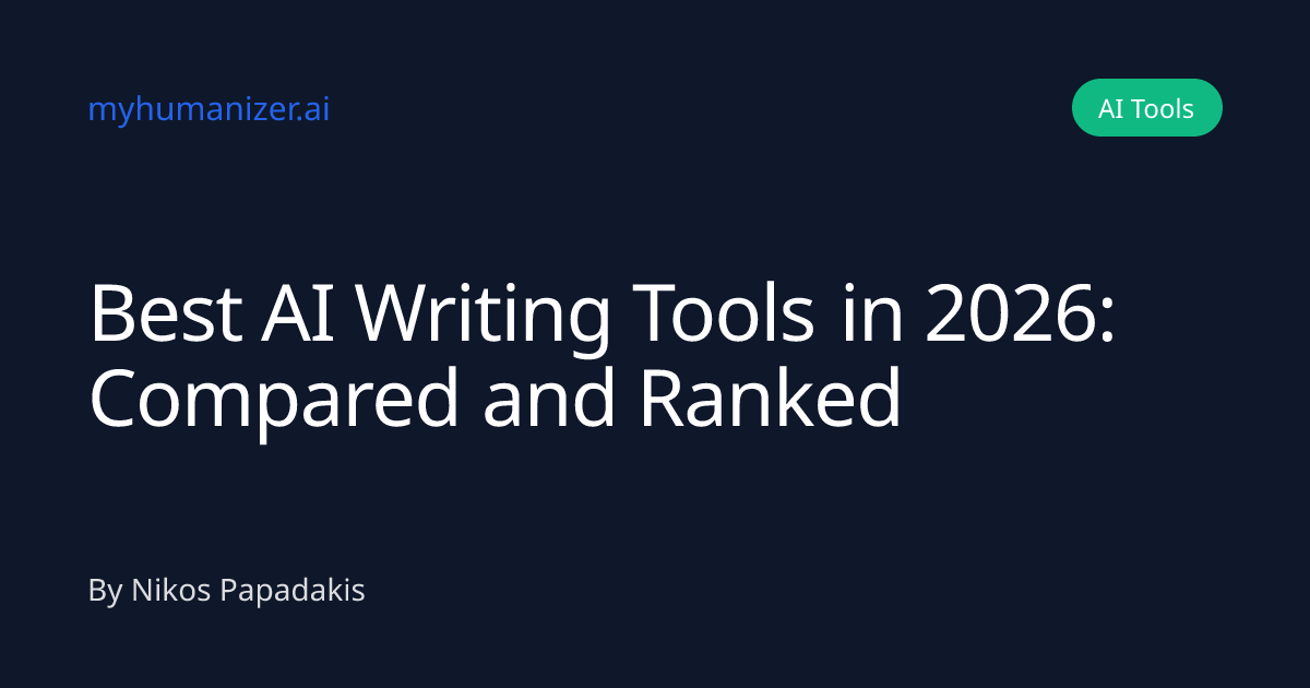Best AI Writing Tools in 2026: Compared & Ranked | MyHumanizer